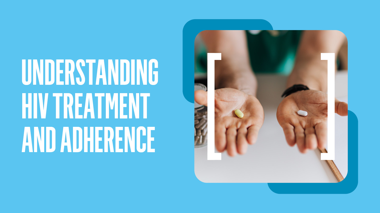 Understanding HIV treatment and adherence Ending HIV