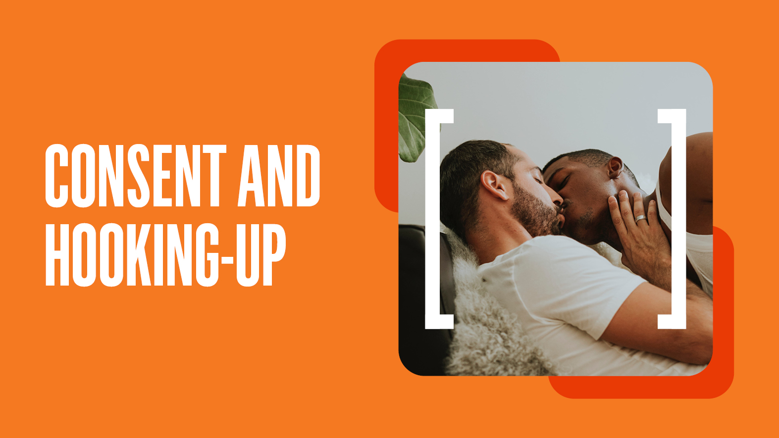 Consent and Hooking-up: Why Is Consent Important? | Ending HIV