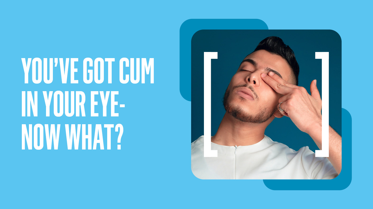 Youve Got Cum In Your Eye Now What Ending HIV